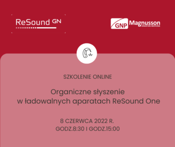 Zapisy na szkolenie “Organiczne słyszenie w ładowalnych aparatach ReSound One.”